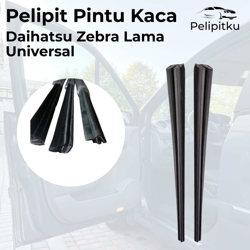 PELIPIT PINTU KACA MOBIL DAIHATSU ZEBRA LAMA UNIVERSAL