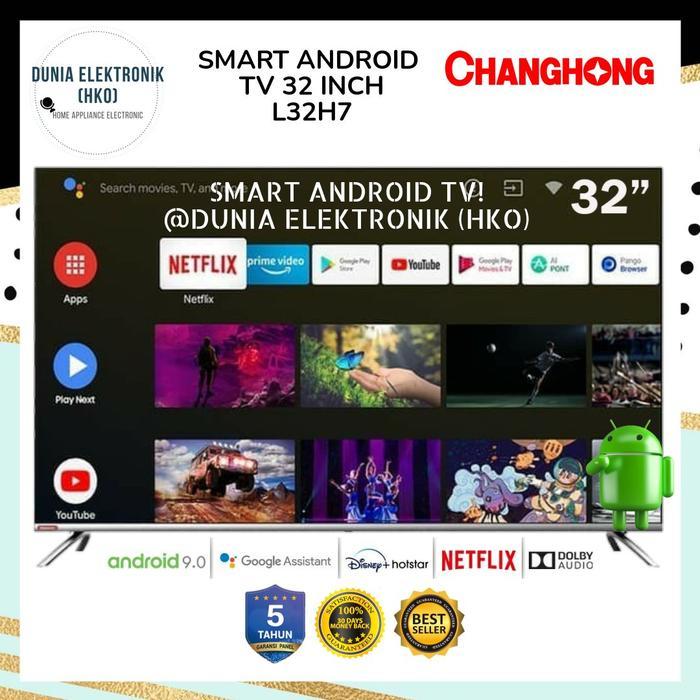 LED TV CHANGHONG L32H7 32H7 32" 32 INCH ANDROID 9 SMART TV FRAMELESS