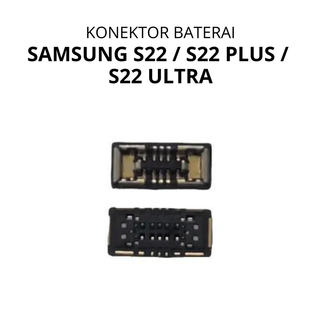BB Konektor Baterai ( posisi di mesin ) Samsung Galaxy S22 / S22 Plus / S22 Ultra  - Connector Dari 