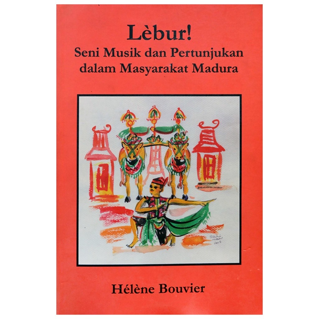 Lebur Seni Musik Dan Pertunjukan Dalam Masyarakat Madura - Helene Bouvier
