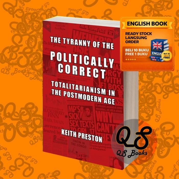 The Tyranny of the Politically Correct: Totalitarianism in the Postmod