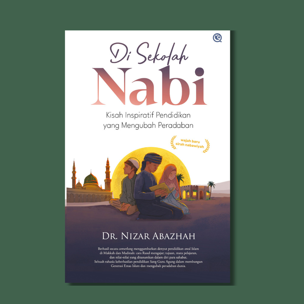 Buku Di Sekolah Nabi Kisah Inspiratif Pendidikan yang Mengubah Peradaban - Dr. Nizar Abazhah