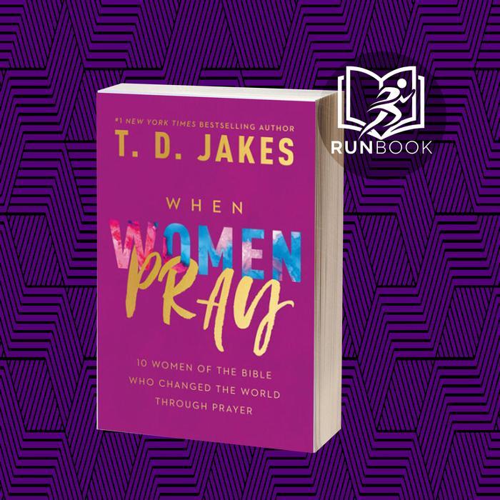 When Women Pray: 10 Women of the Bible Who Changed the World through Prayer