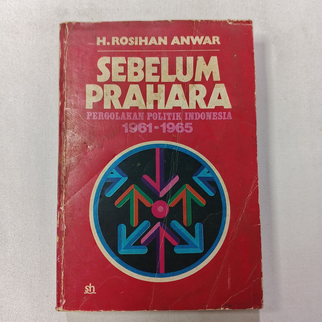 Buku Sebelum Prahara Pergolakan Politik Indonesia 1961-1965 - H. Rosihan Anwar
