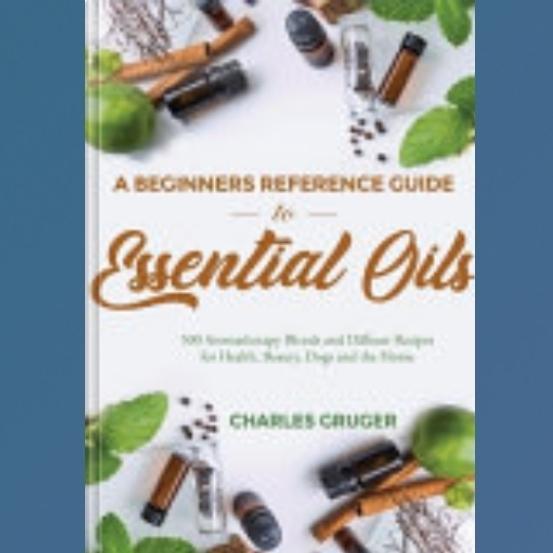Buku A Beginners Reference Guide to Essential Oils: 500 Aromatherapy Blends and Diffuser Recipes for