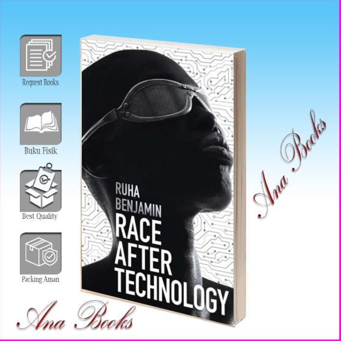 Race After Technology: Abolitionist Tools for the New Jim Code Ruha Be