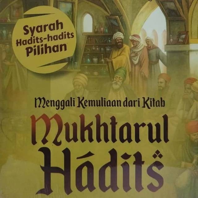 MENGGALI KEMULIAAN DARI KITAB MUKHTARUL HADITS JILID 1 [ORIGINAL] [INTRANS]