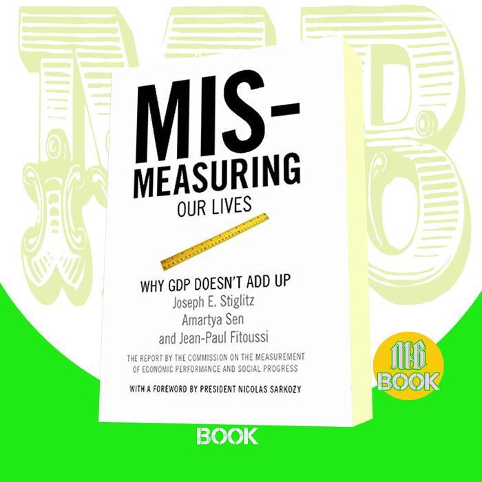 Mismeasuring Our Lives Joseph E, Stiglitz Amartya Sen