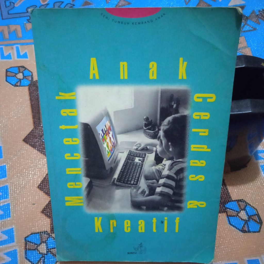 Mencetak Anak cerdas dan kreatif kompas