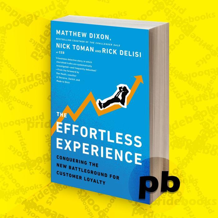 Buku The effortless experience  conquering the new battleground for customer loyalty