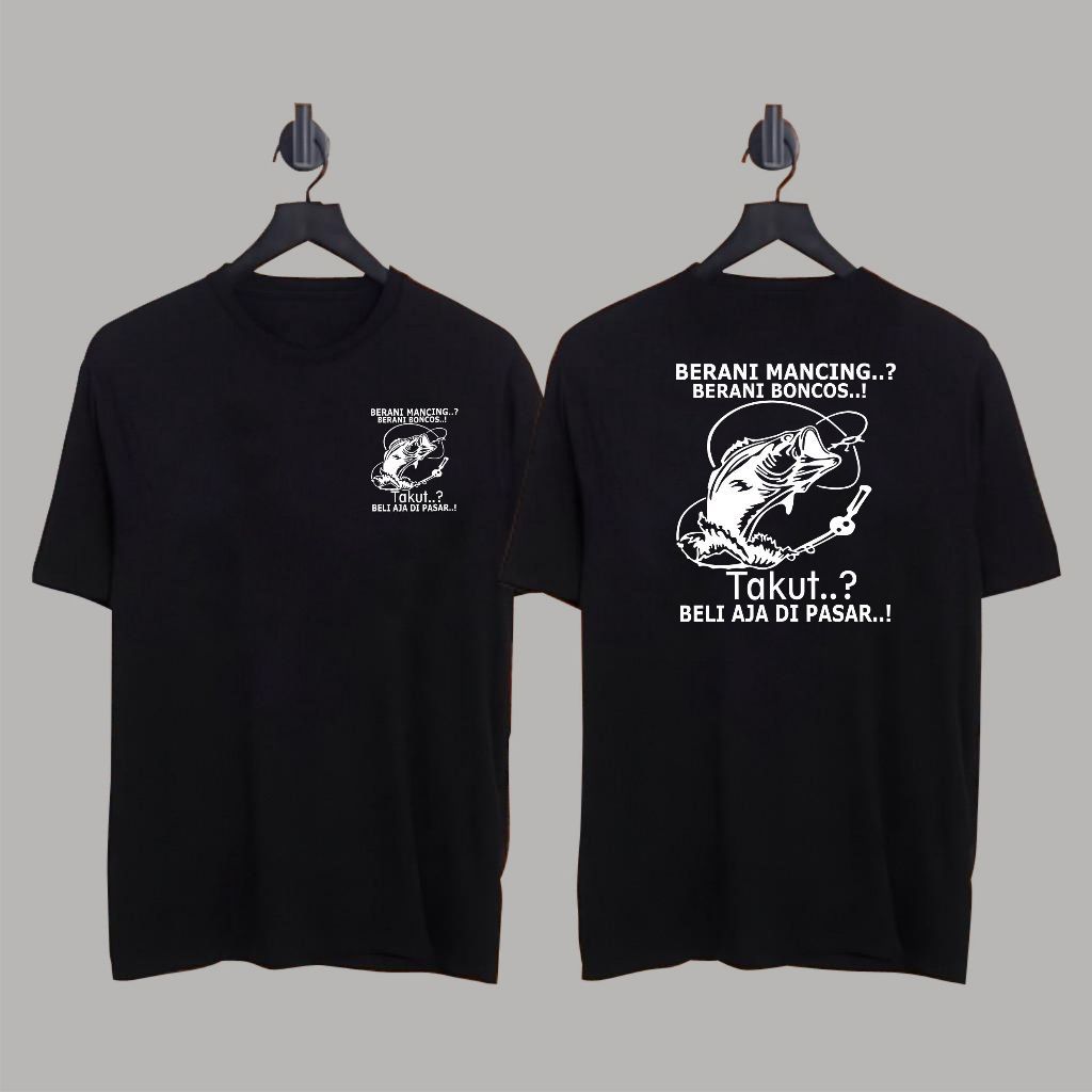 kaos mancing keren 708 berani mancing berani boncos kaos kata kata mancing