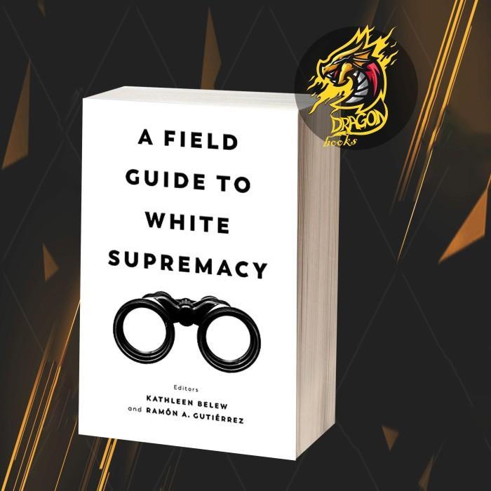 A Field Guide to White Supremacy
