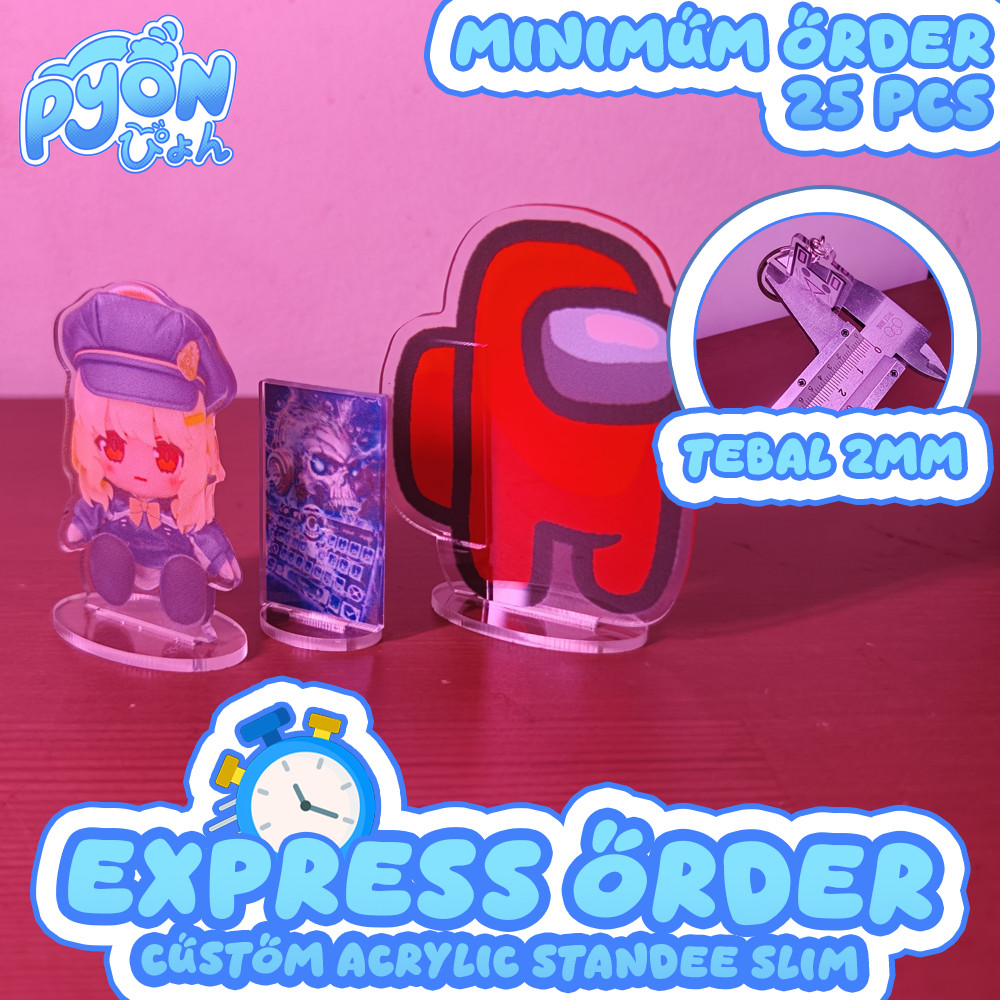 [EXPRESS] Standee akrilik SLIM Custom / Custom SLIM Acrylic Standee 2mm 1 sisi - UV Printed & Laser 