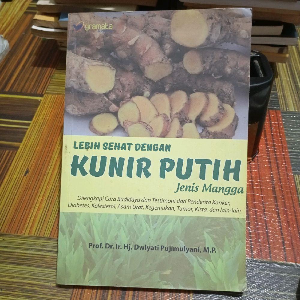 Lebih sehat dengan Kunir Putih jenis mangga by Prof. Dr. Ir. Hj. Dwiyati Puji Mulyani, M. P.