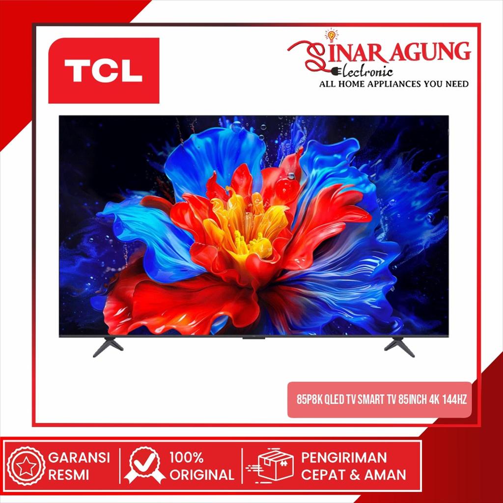 TCL 85P8K QLED TV SMART TV 85INCH 4K 144HZ - GARANSI RESMI