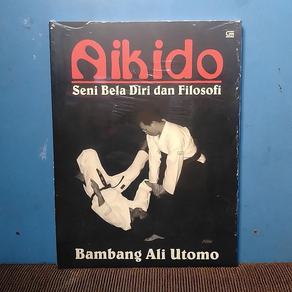 Buku Bela Diri Jepang AIKIDO Seni Beladiri & Filosofi - Bambang Ali U