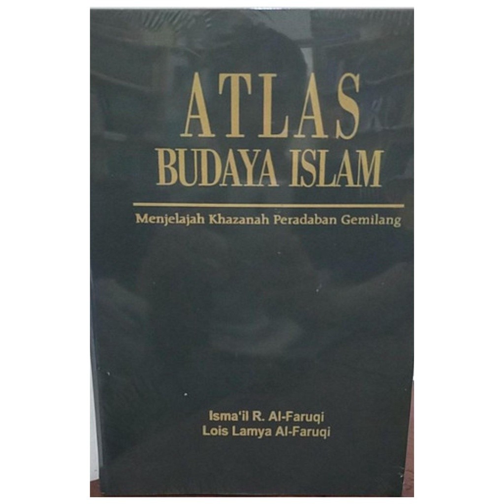 Atlas Budaya Islam - Ismail Al Faruqi