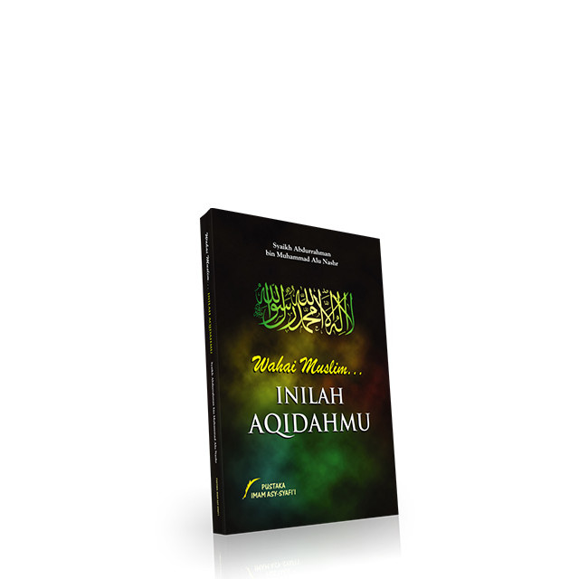 Wahai Muslim Inilah Aqidahmu - Akidahmu Syaikh Abdurrahman Bin Muhammad Alu Nashr - Imam Asy Syafii