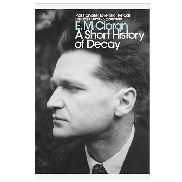 A SHORT HISTORY OF DECAY E.M. CIORAN - softcover