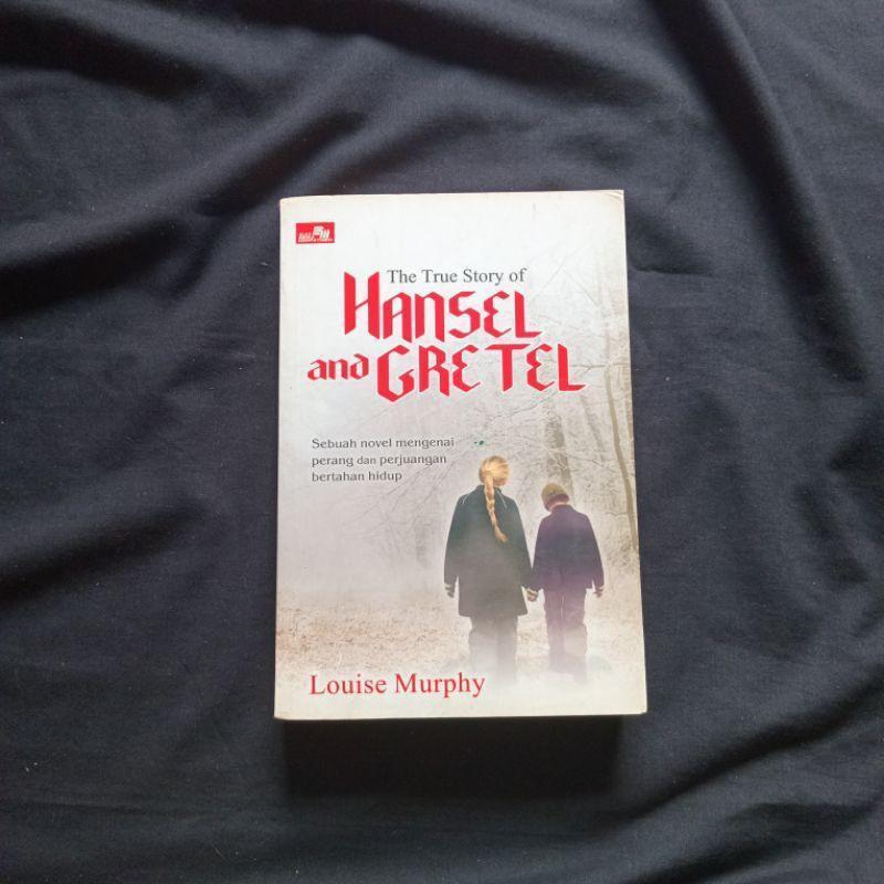 The True Story of Hansel and Gretel - Lousie Murphy