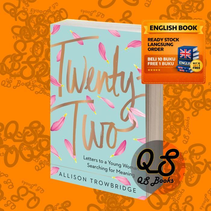 Twenty-Two: Letters to a Young Woman Searching for Meaning Allison Tro