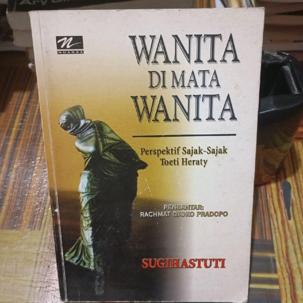 Wanita di mata wanita perspektif sajak - sajak Toeti Heraty by Sugihastuti