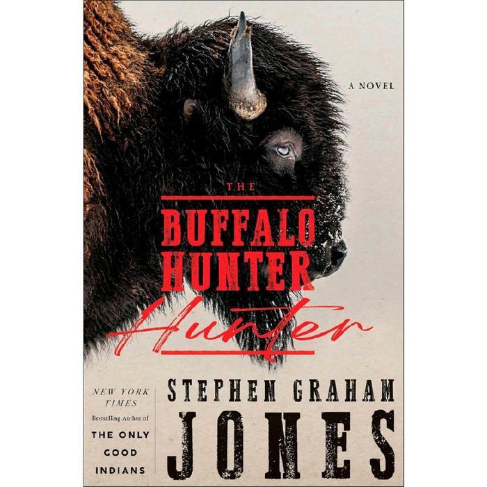The Buffalo Hunter Hunter by Stephen Graham Jones