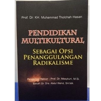 Pendidikan Multikultural Sebagai Opsi Penanggulangan Radikalisme - Muhammad Tholchah Hasan