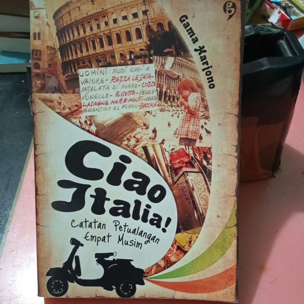Ciao Italia - Catatan Petualang Empat Musim by Gama Harjono