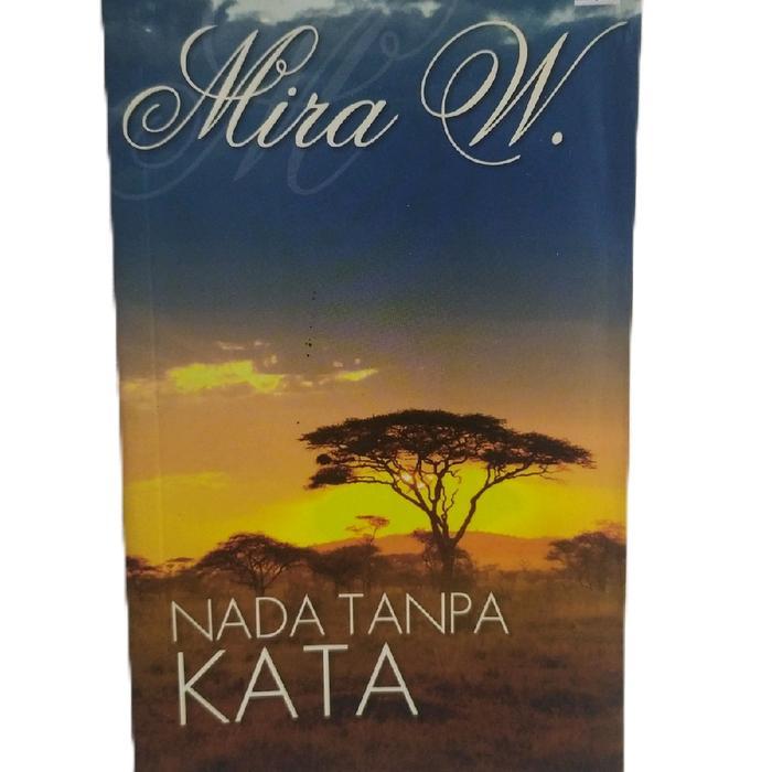 Gramedia Pustaka Utama Buku Novel Nada Tanpa Kata Karya Mira W Edisi :  Original dan Bagus