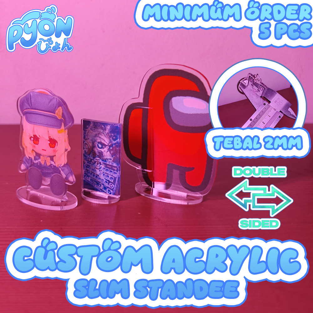 Standee akrilik SLIM Custom / Custom SLIM Acrylic Standee 2mm 2 sisi - UV Printed & Laser Cut
