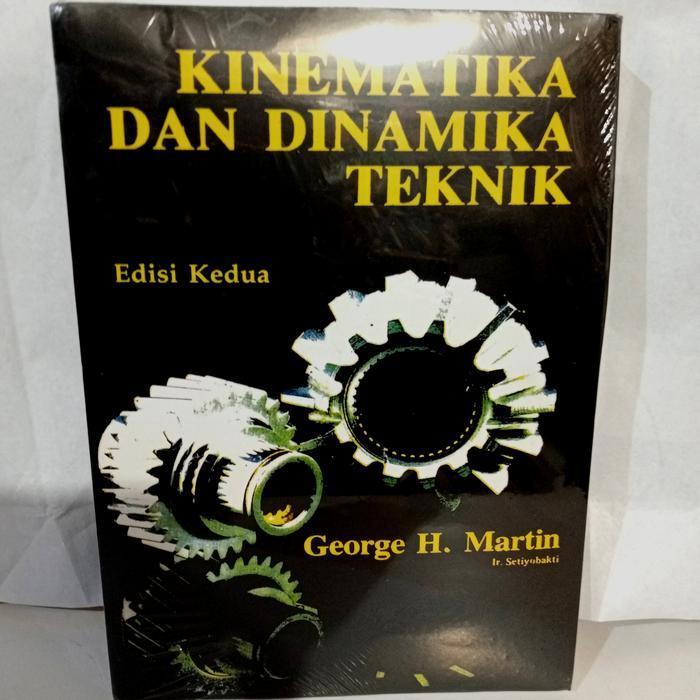 Kinematika dan Dinamika Teknik. George H Martin.
