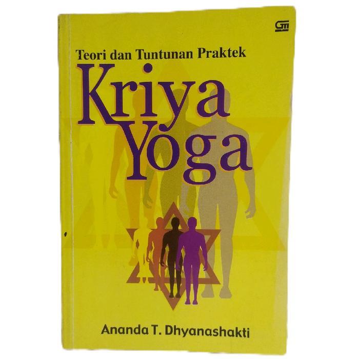 Gramedia Pustaka Utama Teori dan Tuntunan Praktek Kriya Yoga oleh Ananda T. Dhyanashakti