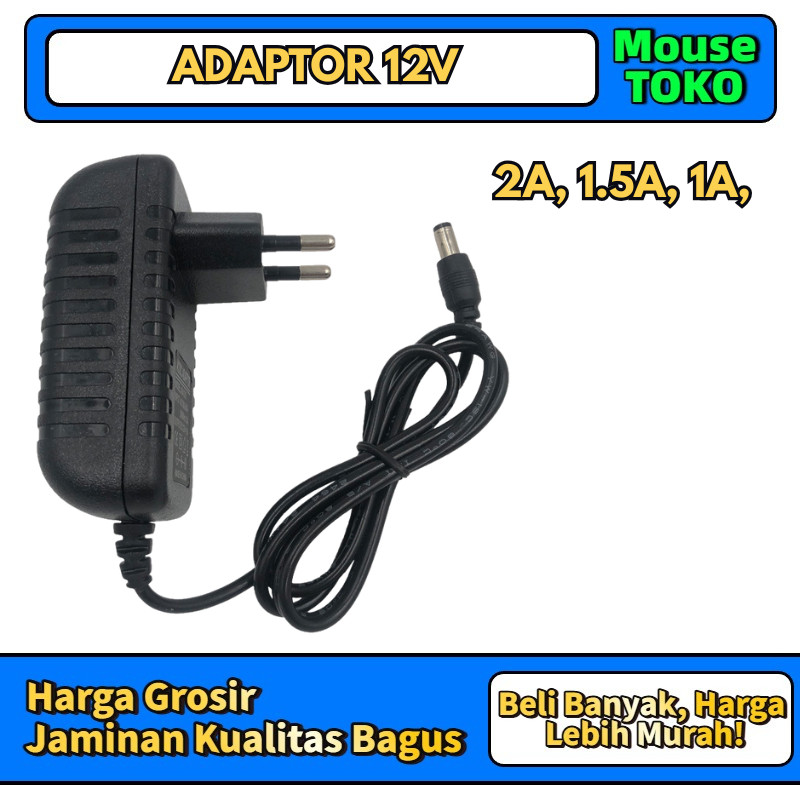 Adaptor 12V DC Power Supply 1A / 1.5A / 2A - Adaptor CCTV Router Modem LED Strip STB Decoder