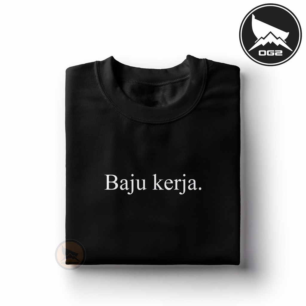 HIPO.id | kaos OG2 kata kata " Baju kerja " 3A Combed 30s premium kaos distro pria