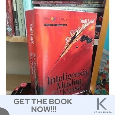 Buku INTELIGENSIA MUSLIM DAN KUASA Genealogi Inteligensia Muslim Indonesia Abad Ke-20 by Yudi Latif