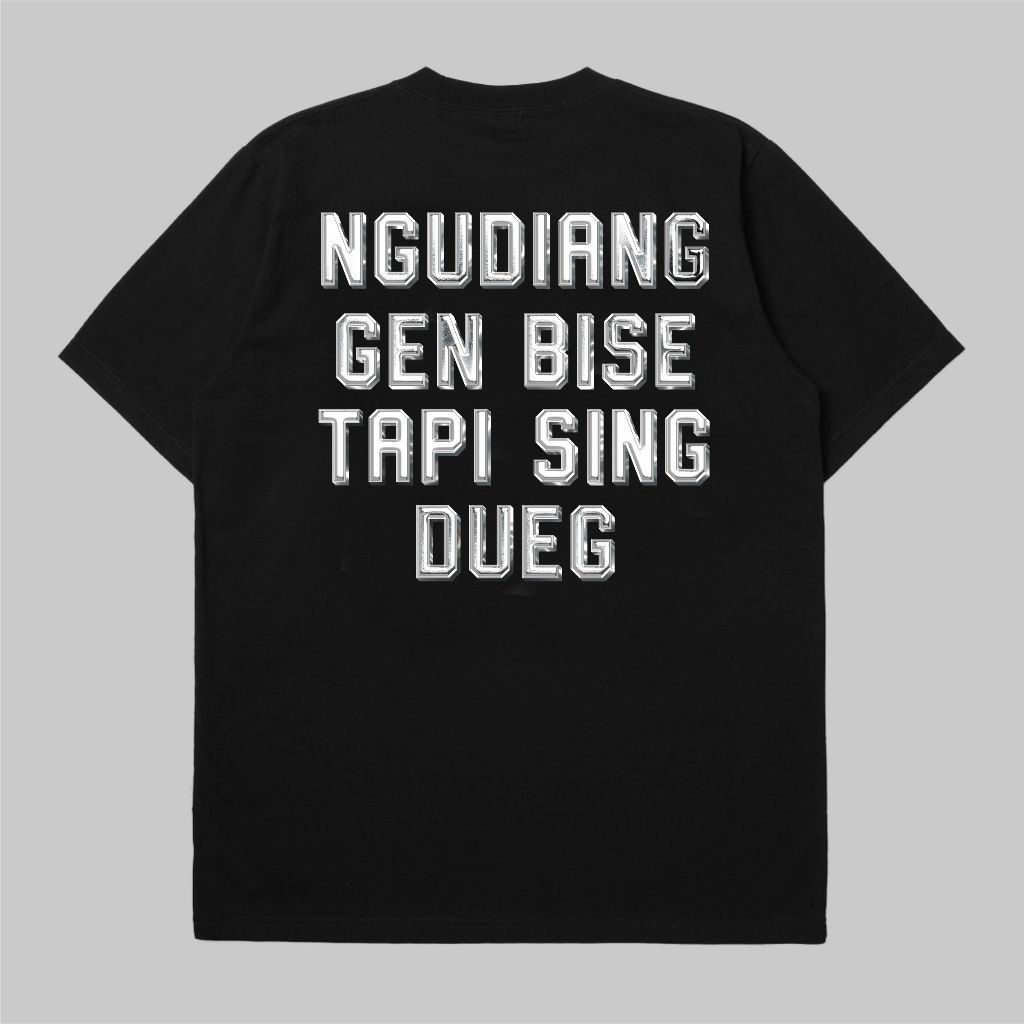 NGUDIANG GEN BISE TAPI SING DUEG | BALIARTWEAR | BAJU KATA KATA BALI | OLEH OLEH BALI |