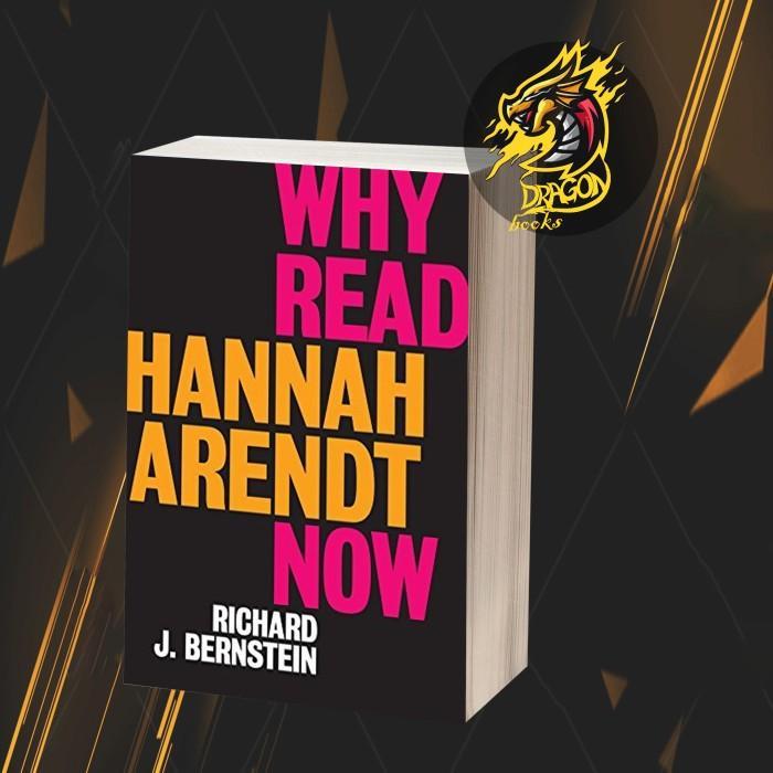 Why Read Hannah Arendt Now?