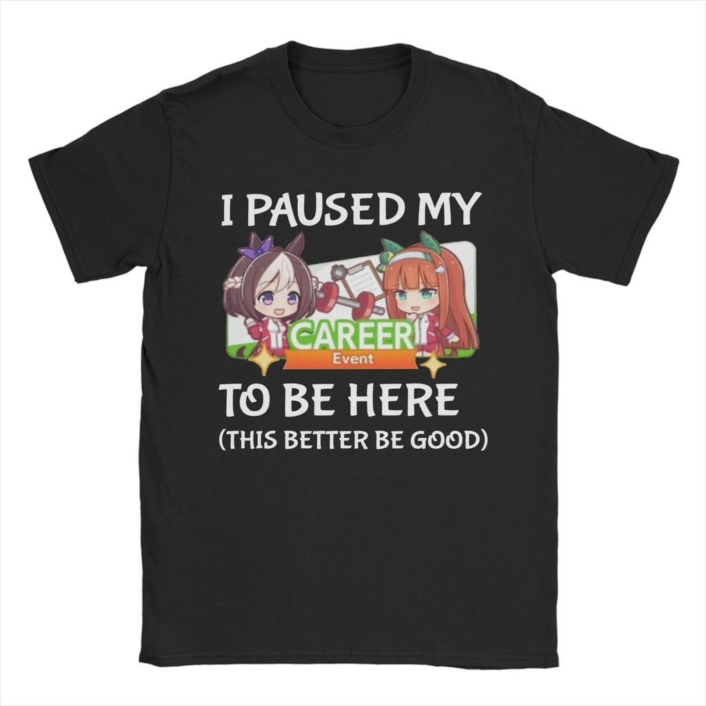 Kaos Uma Musume Funny I Paused My Baju Uma Musume