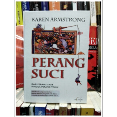 PERANG SUCI DARI PERANG SALIB HINGGA PERANG TELUK - KAREN ARMSTRONG