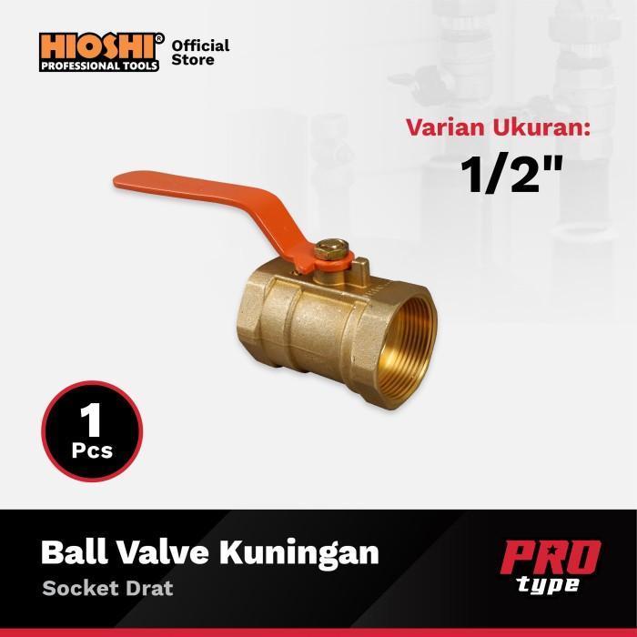 (Hands Tools) HIOSHI /Ball Valve/Stop Kran/Engkol/Kran Air/Kuningan 1/2" 3/4" 1" 1.1/4" 1.1/2" 2" In