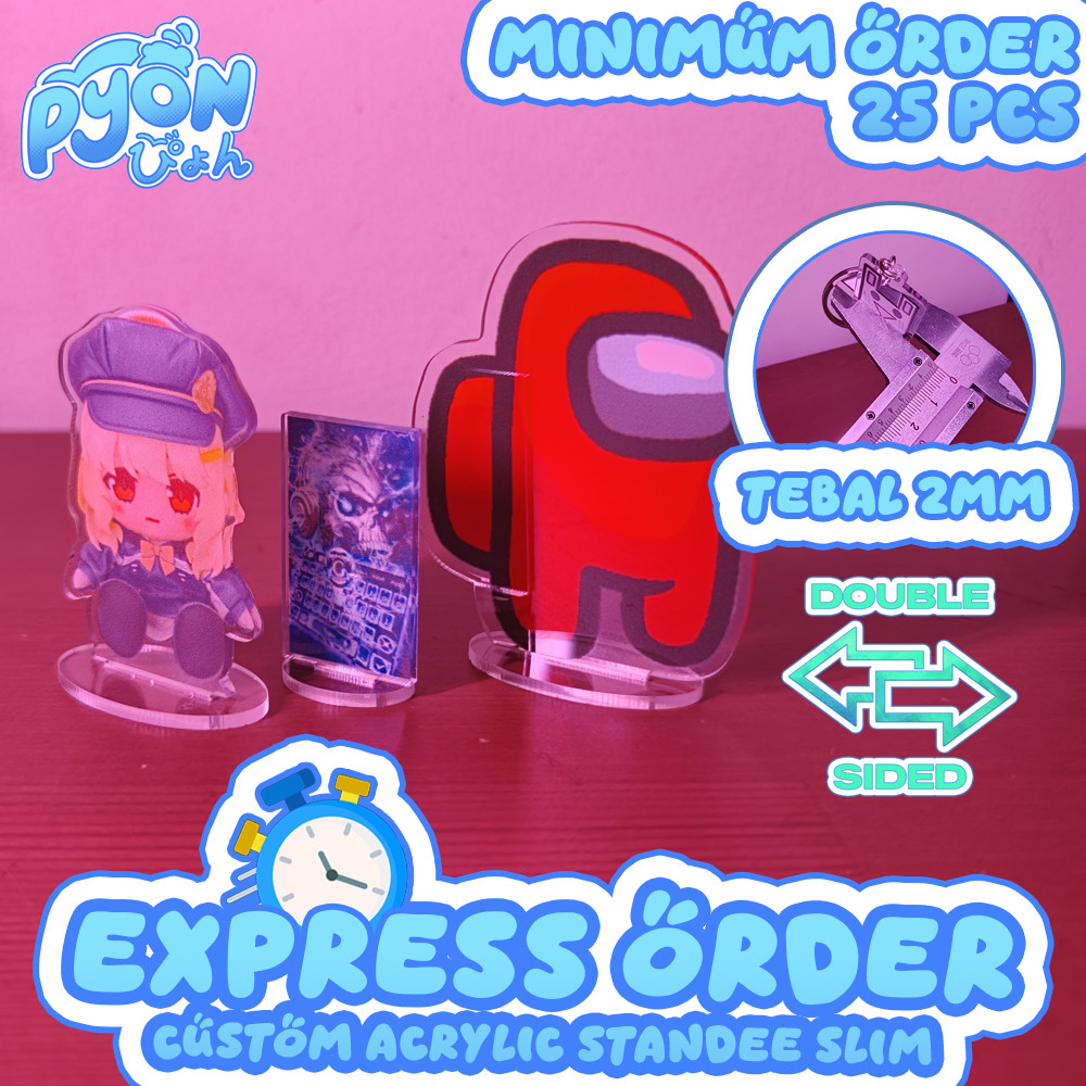 [EXPRESS] Standee akrilik SLIM Custom / Custom SLIM Acrylic Standee 2mm 2 sisi - UV Printed & Laser 