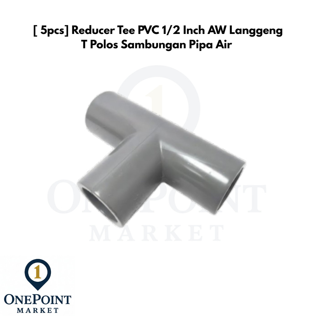 [5pcs] Reducer Tee PVC 1/2 Inch AW Langgeng T Polos Sambungan Pipa Air