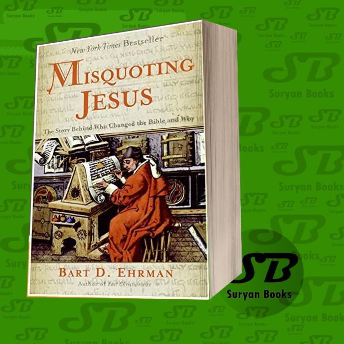 Misquoting Jesus: The Story Behind Who Changed the Bible and Why Bart