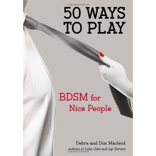 New 50 Ways to Play: BDSM for Nice People