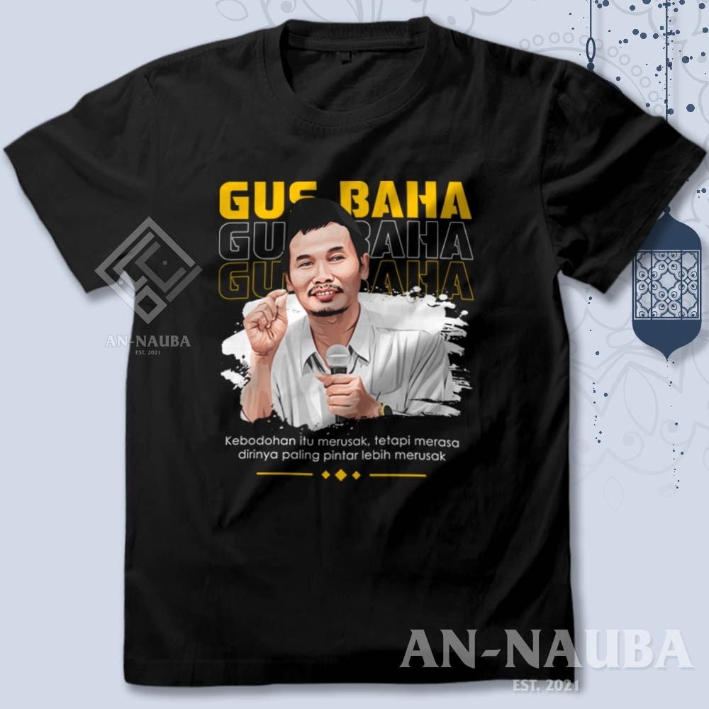Kaos Dakwah Islami Nahdlatul Ulama / GUS BAHA KEBODOHAN ITU MERUSAK TSHIRT / Baju Distro Santri Musl