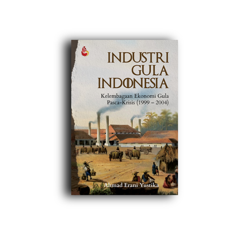 Industri Gula Indonesia - Ahmad Erani Yustika [ INTRANS ]