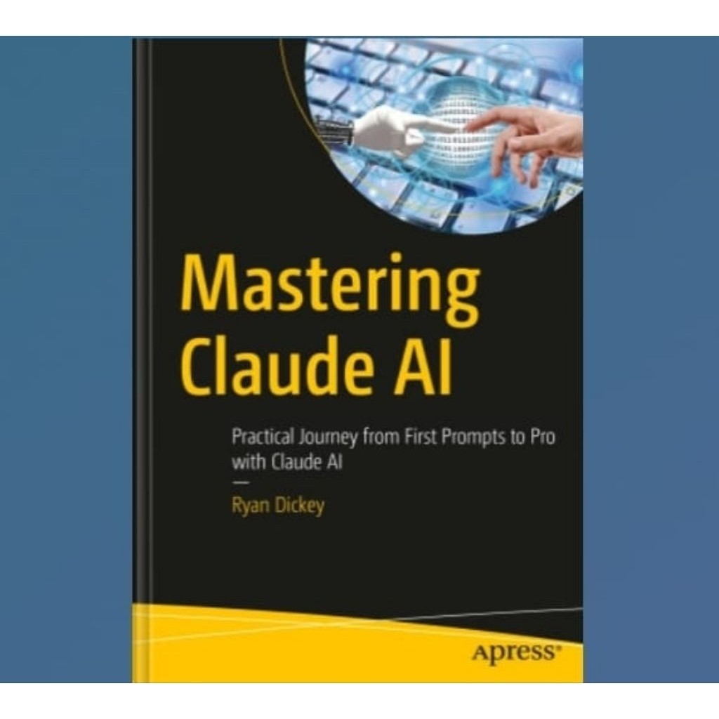 Buku Mastering Claude AI: Practical Journey from First Prompts to Pro with Claude AI