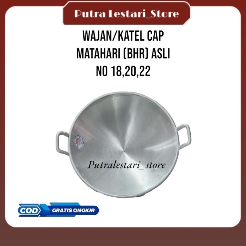 WAJAN / KATEL CAP MATAHARI (BHR) ASLI NO 18, 20, 22