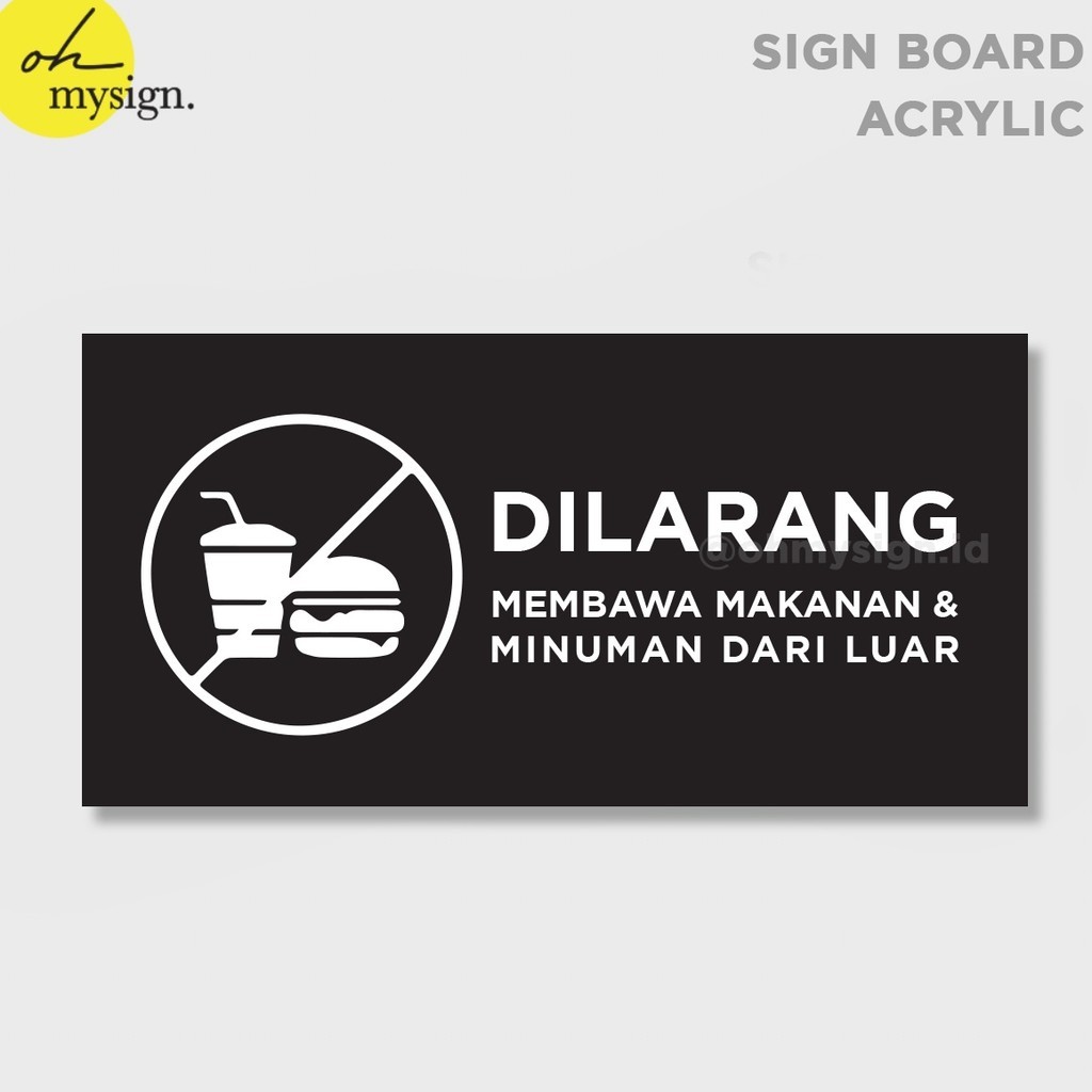 

KODE G48U Dilarang Membawa Makanan Minuman Dari Luar Sign Board Akrilik Print Signage Acrylic